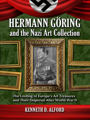 Hermann Goring and the Nazi Art Collection - ebook